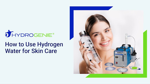 How to Use Hydrogen Water for Skin Care